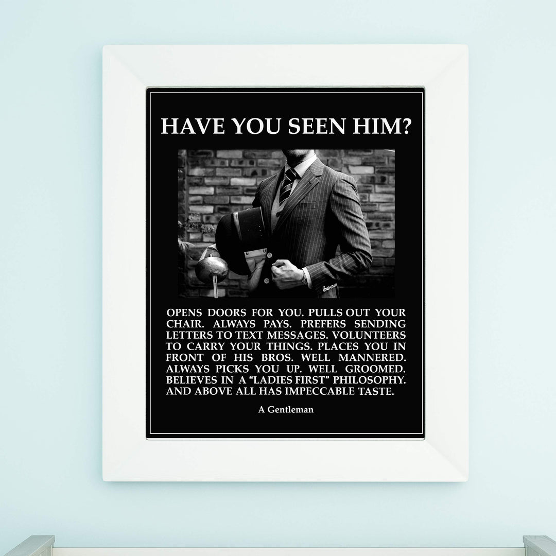 Have You Seen Him-A Gentleman Motivational Wall Art for Men -11 x 14" Typographic Photo Print-Ready to Frame. Inspirational Home-Office-Man Cave-School Decor. Great Reminders for All Gentlemen!