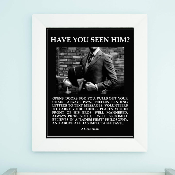 Have You Seen Him-A Gentleman Motivational Wall Art for Men -11 x 14" Typographic Photo Print-Ready to Frame. Inspirational Home-Office-Man Cave-School Decor. Great Reminders for All Gentlemen!