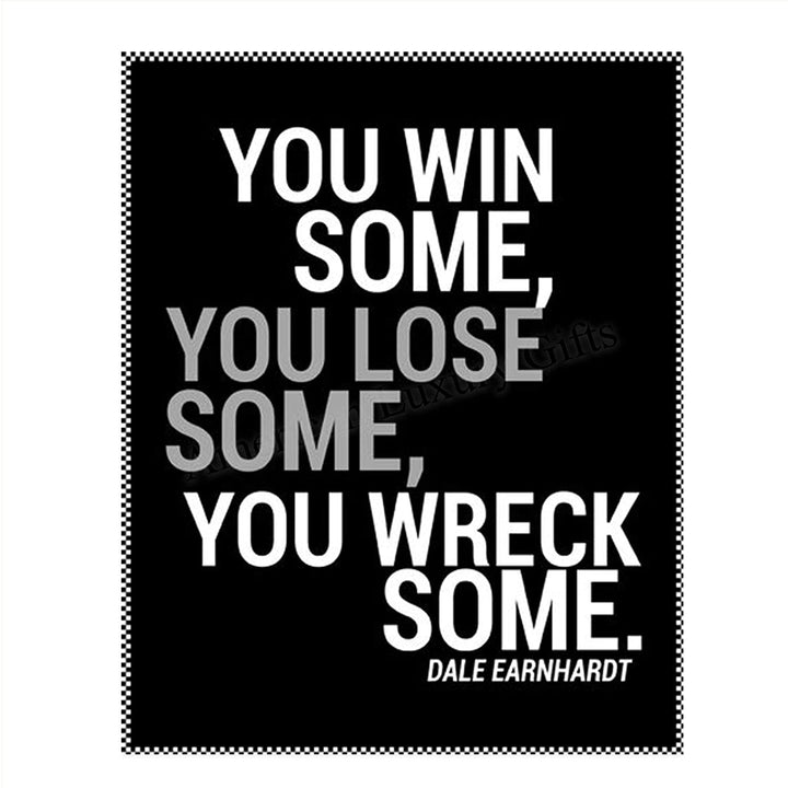 Dale Earnhardt Quotes-"You Win Some, You Lose Some, You Wreck Some"- 8 x 10"