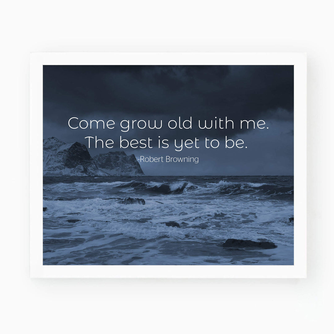 Come Grow Old With Me-The Best Is Yet To Be Poetic Quotes Wall Art -10x8" Inspirational Wall Print-Ready to Frame. Quote By Robert Browning. Scenic Print for Home-Study Decor. Great Literary Gift!