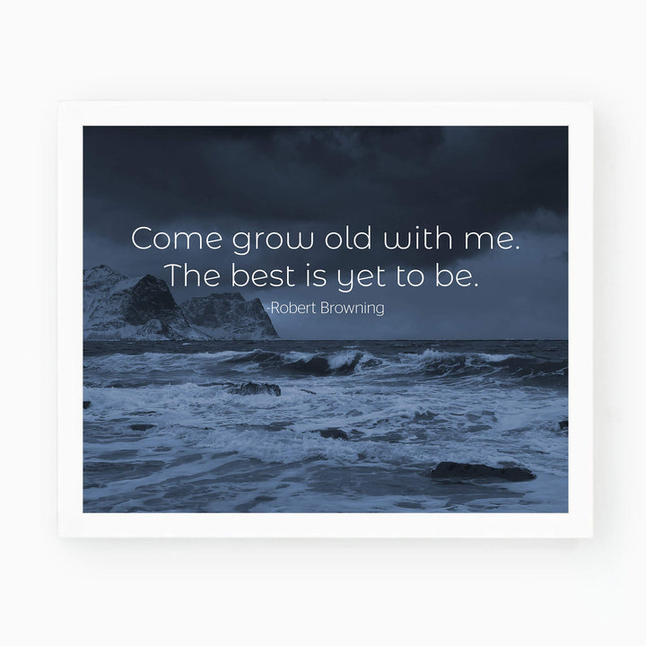 Come Grow Old With Me-The Best Is Yet To Be Poetic Quotes Wall Art -10x8" Inspirational Wall Print-Ready to Frame. Quote By Robert Browning. Scenic Print for Home-Study Decor. Great Literary Gift!