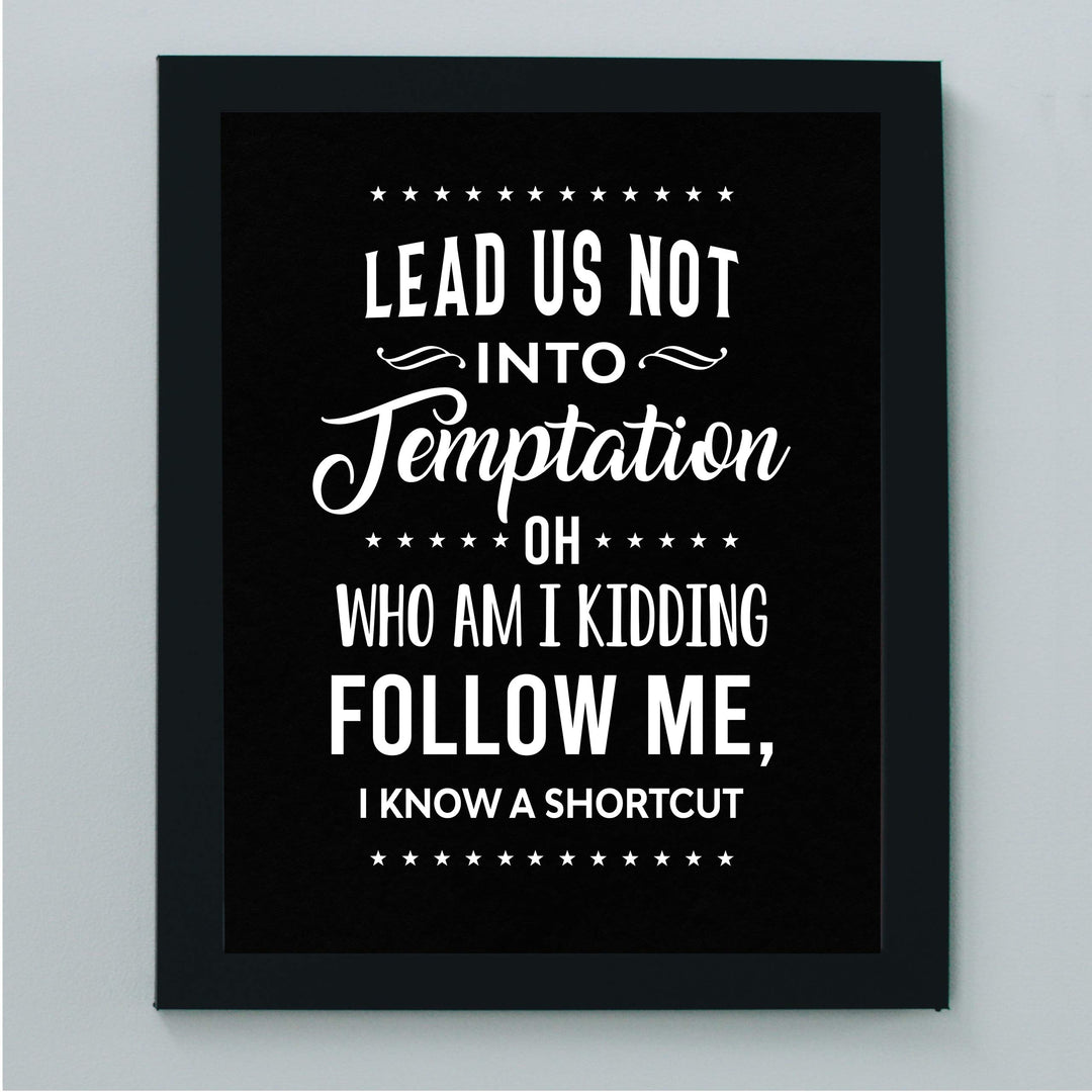 Lead Us Not Into Temptation-Kidding, I Know a Shortcut Funny Wall Decor-8x10" Sarcastic Art Print-Ready to Frame. Humorous Home-Office-Bar-Shop-Cave Decor. Great Novelty Sign-Fun Gift!