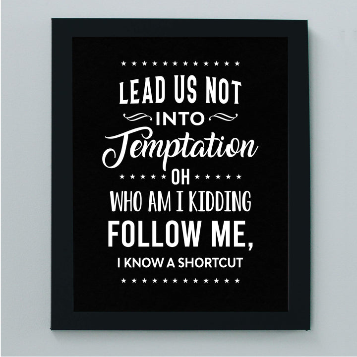 Lead Us Not Into Temptation-Kidding, I Know a Shortcut Funny Wall Decor-8x10" Sarcastic Art Print-Ready to Frame. Humorous Home-Office-Bar-Shop-Cave Decor. Great Novelty Sign-Fun Gift!