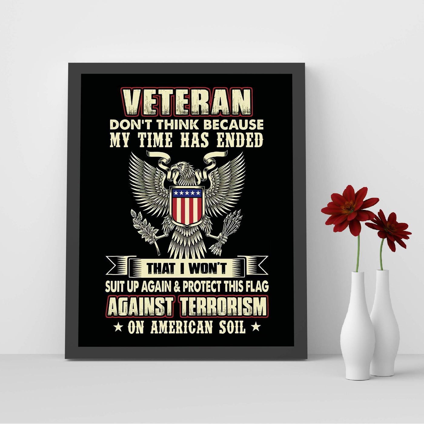 Don't Think I Won't Suit Up Again & Protect This Flag-American Veteran Wall Art -8x10" Patriotic Poster Print-Ready To Frame. Perfect Home-Office-Garage-Bar Decor. Great Gift for Military-Veterans!