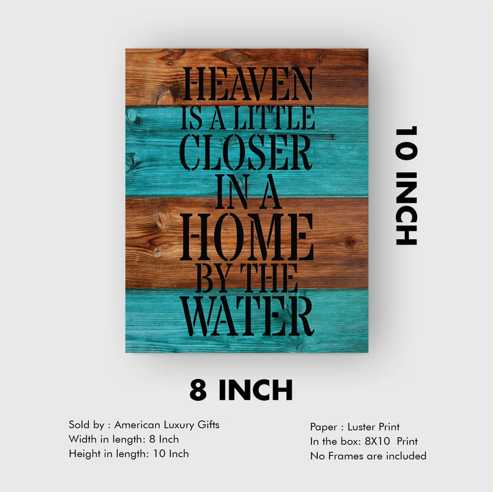 Heaven Is a Little Closer In a Home By The Water Rustic Lake-Beach House Sign-8 x 10" Wall Decor Print-Ready to Frame. Rustic Typographic Wood Design Print- Beach-Lake-Nautical Decor. Great Gift!