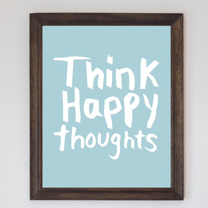 Think Happy Thoughts-Inspirational Wall Art Sign -8 x 10" Motivational Print Wall Decor-Ready to Frame. Modern Typography Print for Home-Office-School Decor. Great Reminders to Stay Positive!