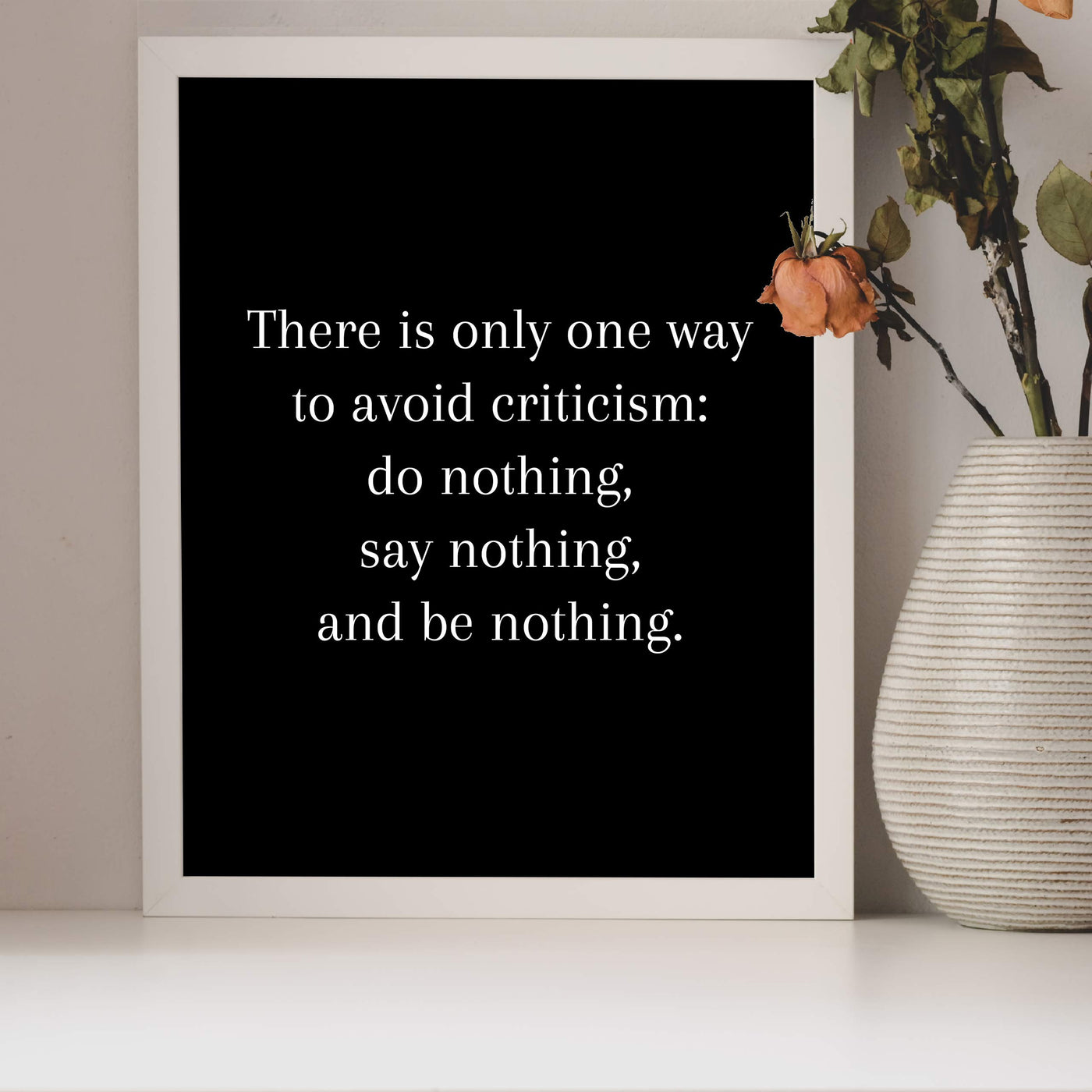 One Way To Avoid Criticism: Do-Say-Be Nothing Inspirational Wall Quotes -8x10" Motivational Art Print-Ready to Frame. Modern Typographic Poster Print. Home-Office-Classroom-Gym Decor. Great Advice!