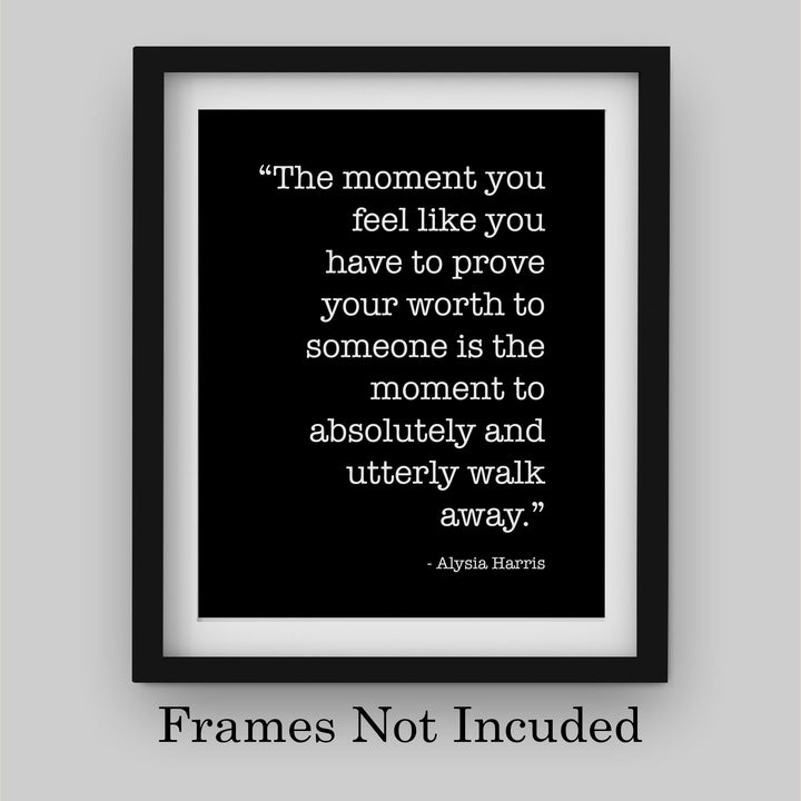The Moment You Have to Prove Your Worth Inspirational Quotes Wall Print -8 x 10" Modern Wall Art-Ready to Frame. Motivational Home-Office-School Decor. Positive Message For Everyone!