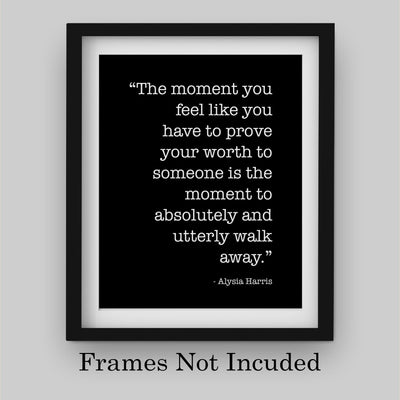 The Moment You Have to Prove Your Worth Inspirational Quotes Wall Print -8 x 10" Modern Wall Art-Ready to Frame. Motivational Home-Office-School Decor. Positive Message For Everyone!
