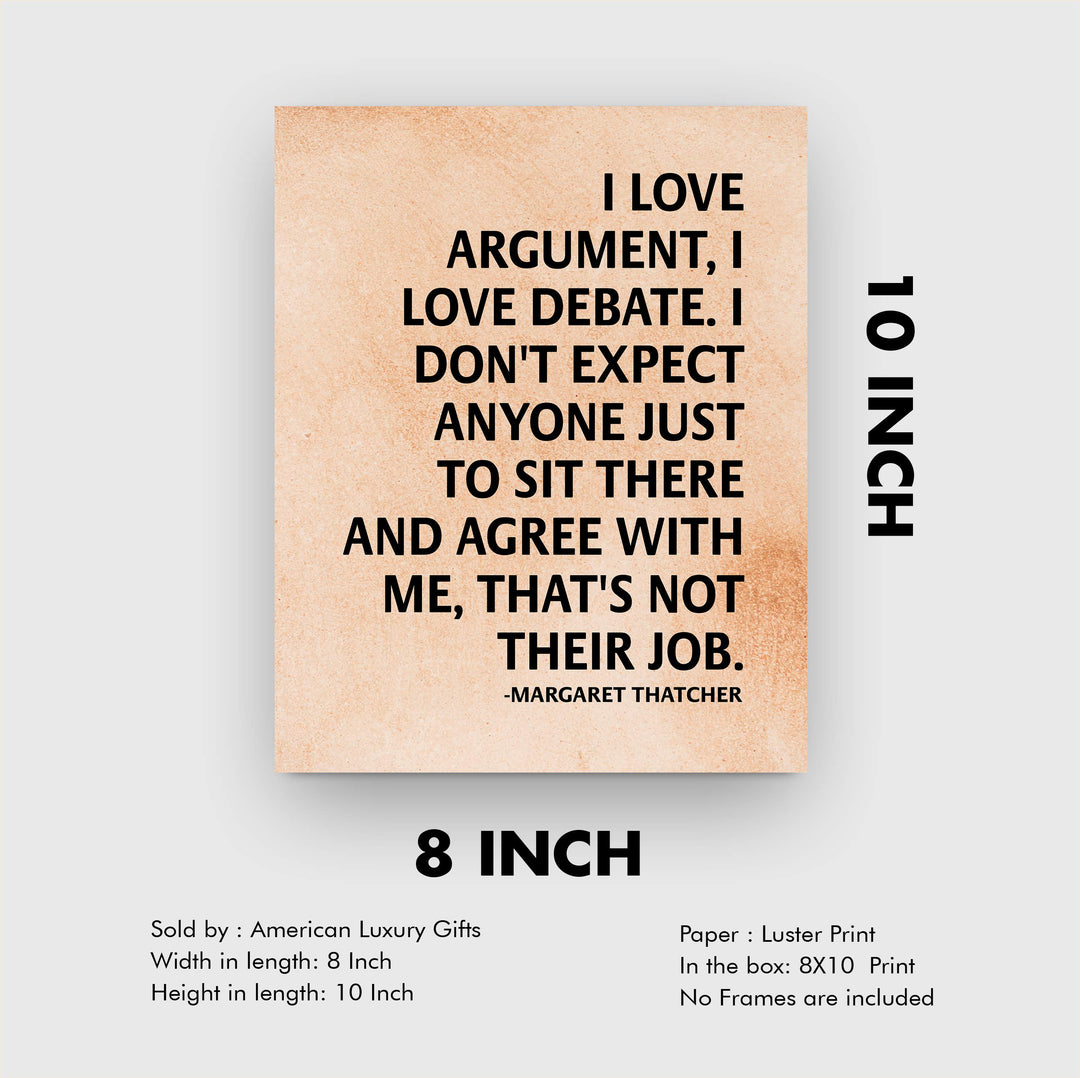 Margaret Thatcher Quotes Wall Art-?I Love Argument-Debate?-8 x 10" Distressed Political Poster Print-Ready to Frame. Motivational Home-Office-Library Decor. Perfect Decoration for History Classroom!