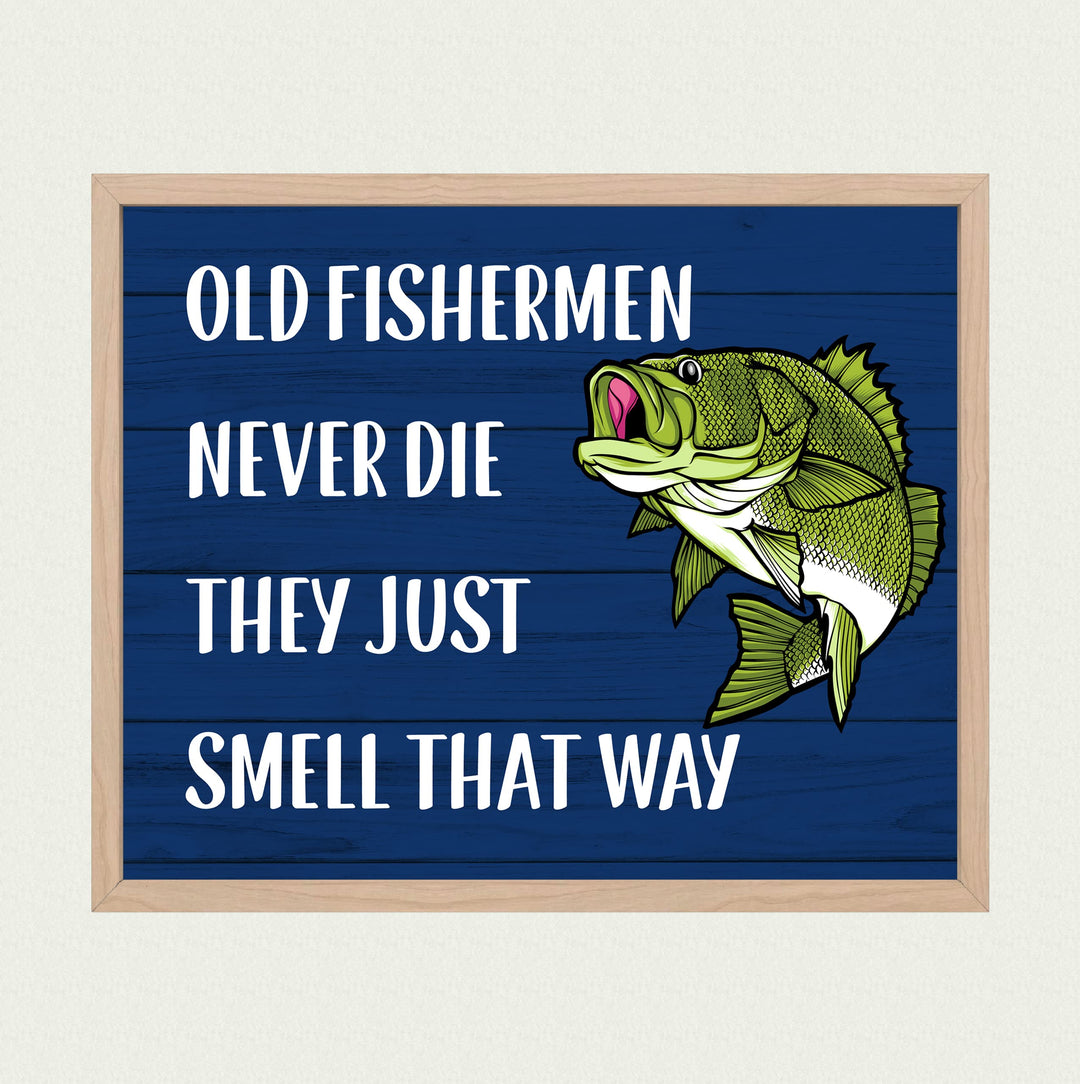 Old Fishermen Never Die-Just Smell That Way-Funny Fishing Wall Sign -10 x 8" Rustic Art Print w/Green Bass Fish Image -Ready to Frame. Home-Cabin-Lodge-Lake House Decor. Printed on Photo Paper.