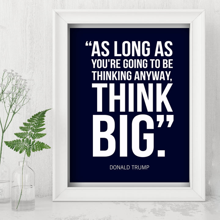 President Donald Trump Quotes-"Think Big" -8 x 10" Presidential Wall Art Print -Ready to Frame. Motivational Home-Office-School-Library-Patriotic Decor. Great for Republican &amp; Patriot Friends!