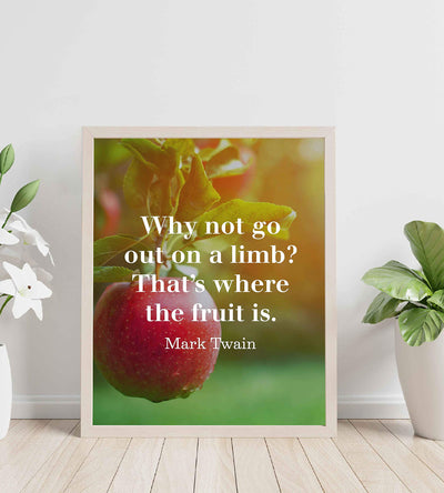 Mark Twain-"Why Not Go Out On A Limb-Where Fruit Is"-Motivational Quotes Wall Art-8 x 10" Typographic Poster Print-Ready to Frame. Home-Office-Classroom-Dorm Decor. Great Inspirational Gift!