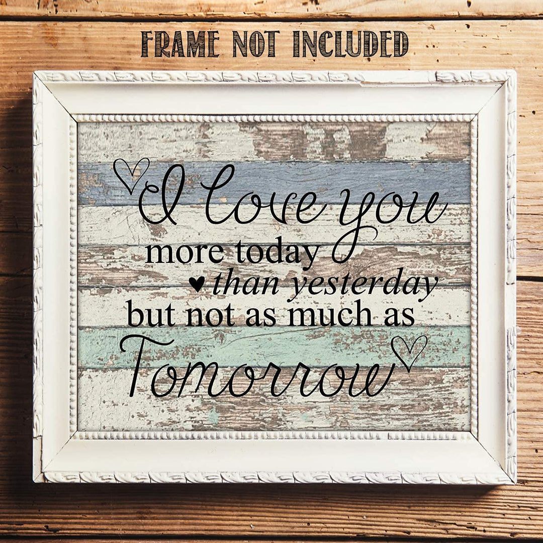"I Love You More Today Than Yesterday!" 10 x 8"