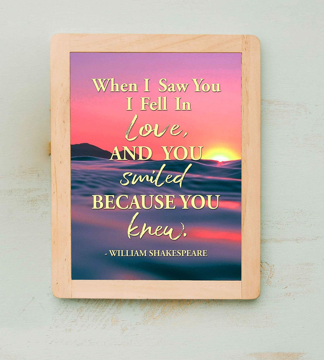 Shakespeare Quotes-"When I Saw You I Fell In Love"-Literary Wall Art Sign. 8 x 10" Romantic Ocean Sunset Poster Print-Ready to Frame. Inspirational Home-Bedroom-Office Decor. Great Wedding Gift!