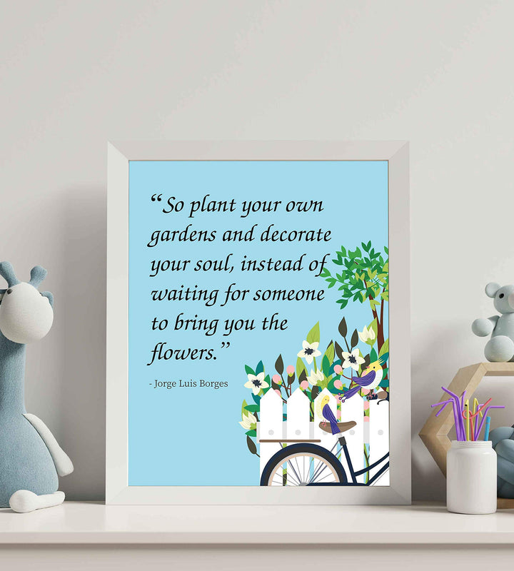 Plant Your Own Garden and Decorate Your Soul-Jorge Luis Borges Quotes-Inspirational Wall Art- 8 x 10"-Ready to Frame. Uplifting Floral Typographic Wall Print. Home-Office-Studio-Nursery Decor.