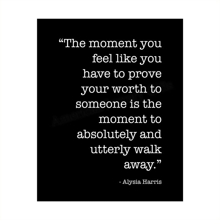 The Moment You Have to Prove Your Worth Inspirational Quotes Wall Print -8 x 10" Modern Wall Art-Ready to Frame. Motivational Home-Office-School Decor. Positive Message For Everyone!