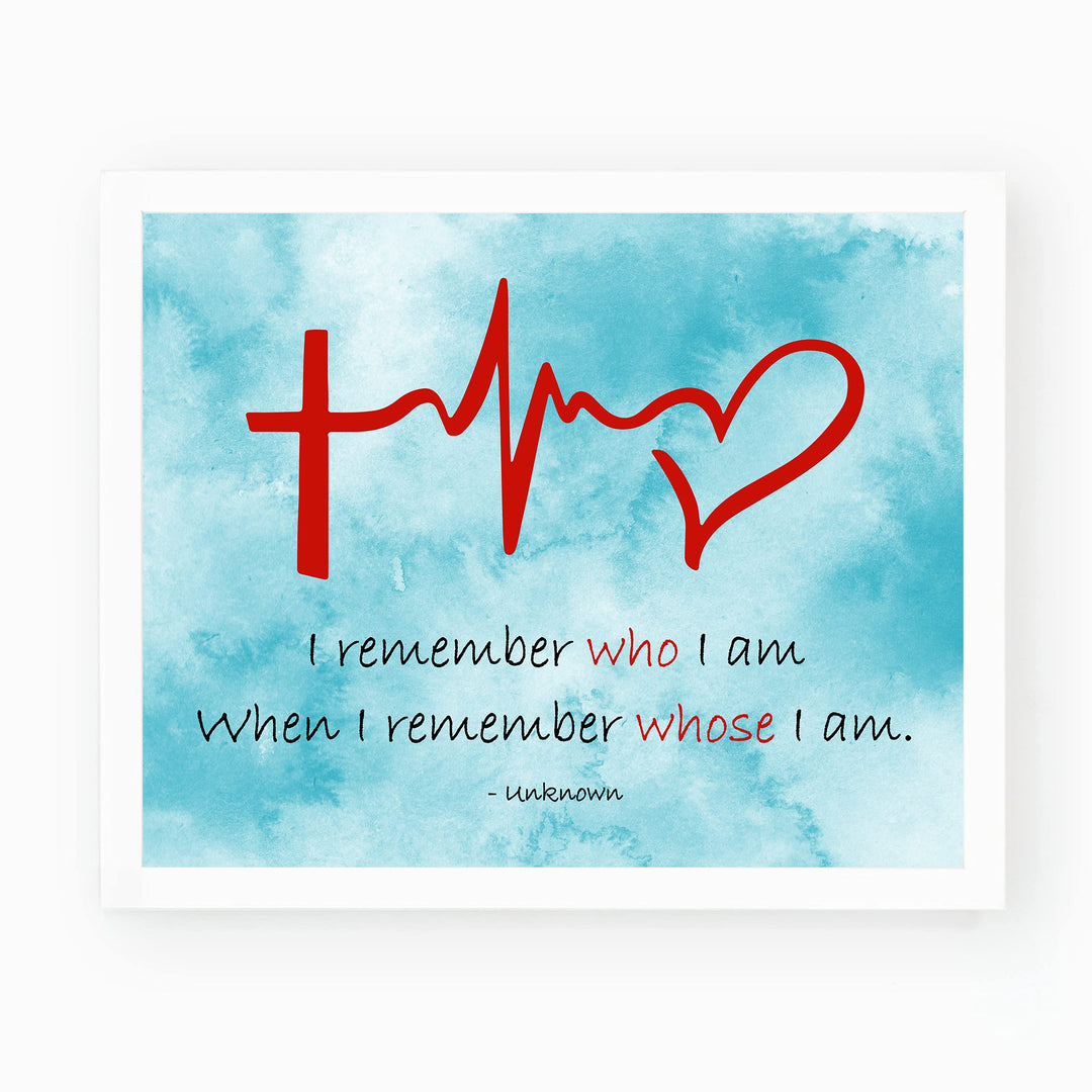 I Remember Whose I Am Spiritual Heartbeat Wall Art Sign -10 x 8" Christian Faith-Hope-Love Wall Print-Ready to Frame. Inspirational Decor for Home-Farmhouse-Office-Church. Great Religious Gift!