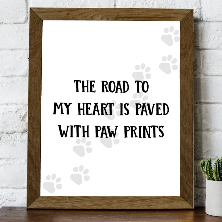 The Road to My Heart Is Paved With Paw Prints- Funny Dog &amp; Cat Wall Art Sign- 8 x 10" Modern Wall Decor Print -Ready to Frame. Perfect Home-Office-Vet Clinic Decor. Great Gift for Pet Owners!