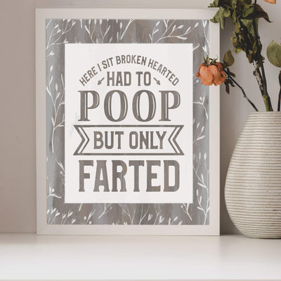 Here I Sit Broken Hearted-Had to Poop-Only Farted Funny Bathroom Wall Sign -8 x 10" Modern Art Print-Ready to Frame. Perfect Humorous Decor for Home-Guest Bathroom. Great Housewarming Gift!