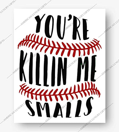 "You're Killin Me Smalls" Funny Baseball Wall Art Sign -8 x 10"