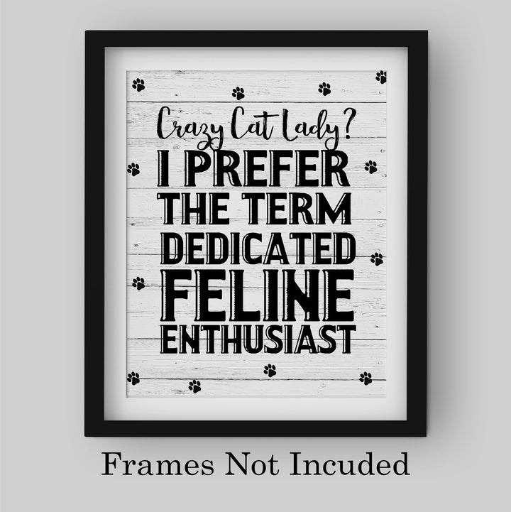 Prefer the Term Dedicated Feline Enthusiast Funny Cat Lover Wall Art Sign -8 x 10" Modern Wall Decor Print -Ready to Frame. Home-Office-Vet Clinic-Paw Prints-Cats Decor. GreatGift for Pet Lovers!