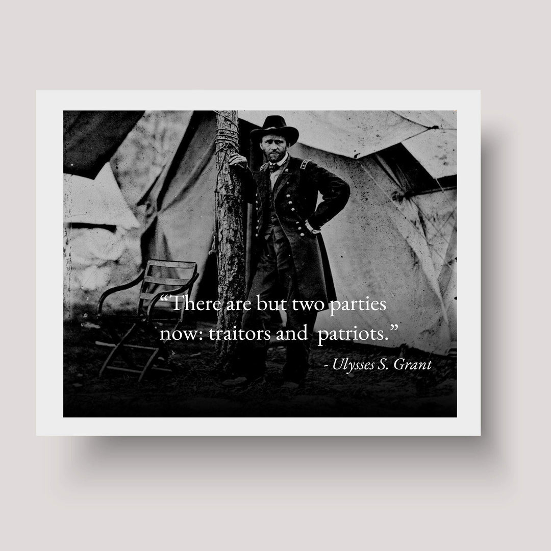 Ulysses S. Grant Quotes-"There Are But Two Parties Now: Traitors &amp; Patriots"-Political Wall Art- 10 x 8" Historical American Photo Print-Ready to Frame. Patriotic Home-Office-Cave-Library Decor.