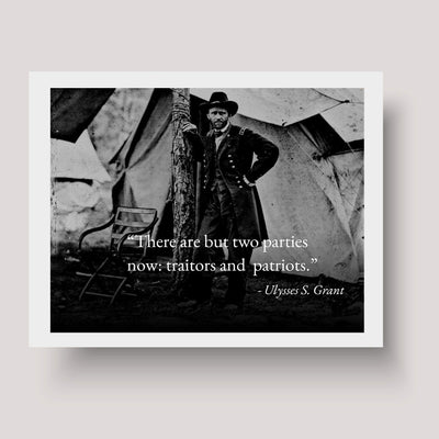 Ulysses S. Grant Quotes-"There Are But Two Parties Now: Traitors & Patriots"-Political Wall Art- 10 x 8" Historical American Photo Print-Ready to Frame. Patriotic Home-Office-Cave-Library Decor.