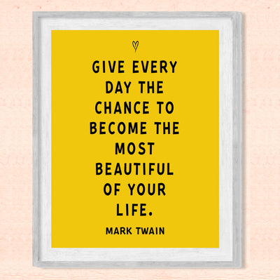 Mark Twain Quotes-"Give Every Day the Chance to Become Beautiful"-Motivational Wall Sign-8 x 10" Typographic Art Print-Ready to Frame. Home-Office-Classroom-Dorm-Cave Decor. Great Inspirational Gift!