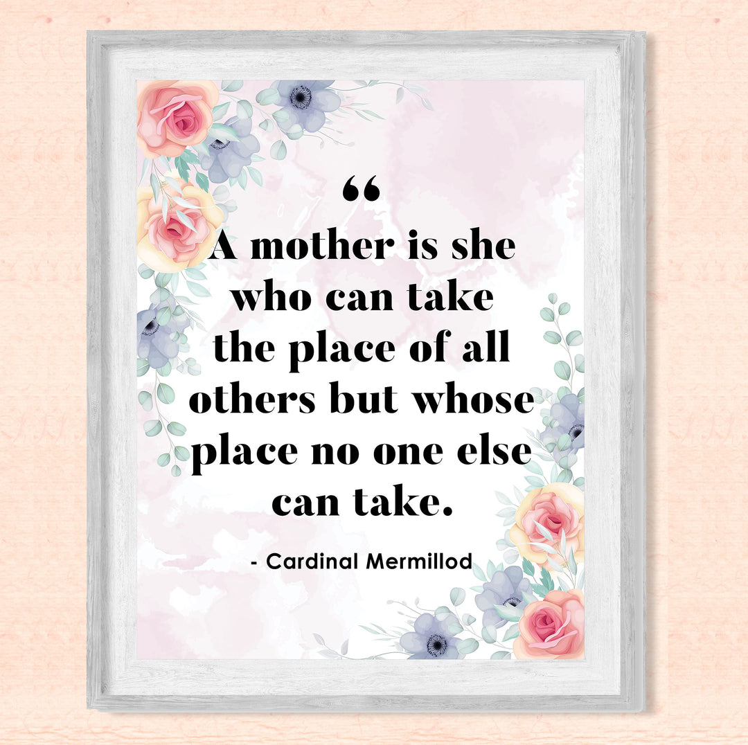 A Mother Is She Who Can Take the Place of All Others-Inspirational Family Wall Art-8 x 10" Floral Wall Print-Ready to Frame. Loving Home-Office-Church Decor. Lifetime Keepsake Gift for All Mothers!