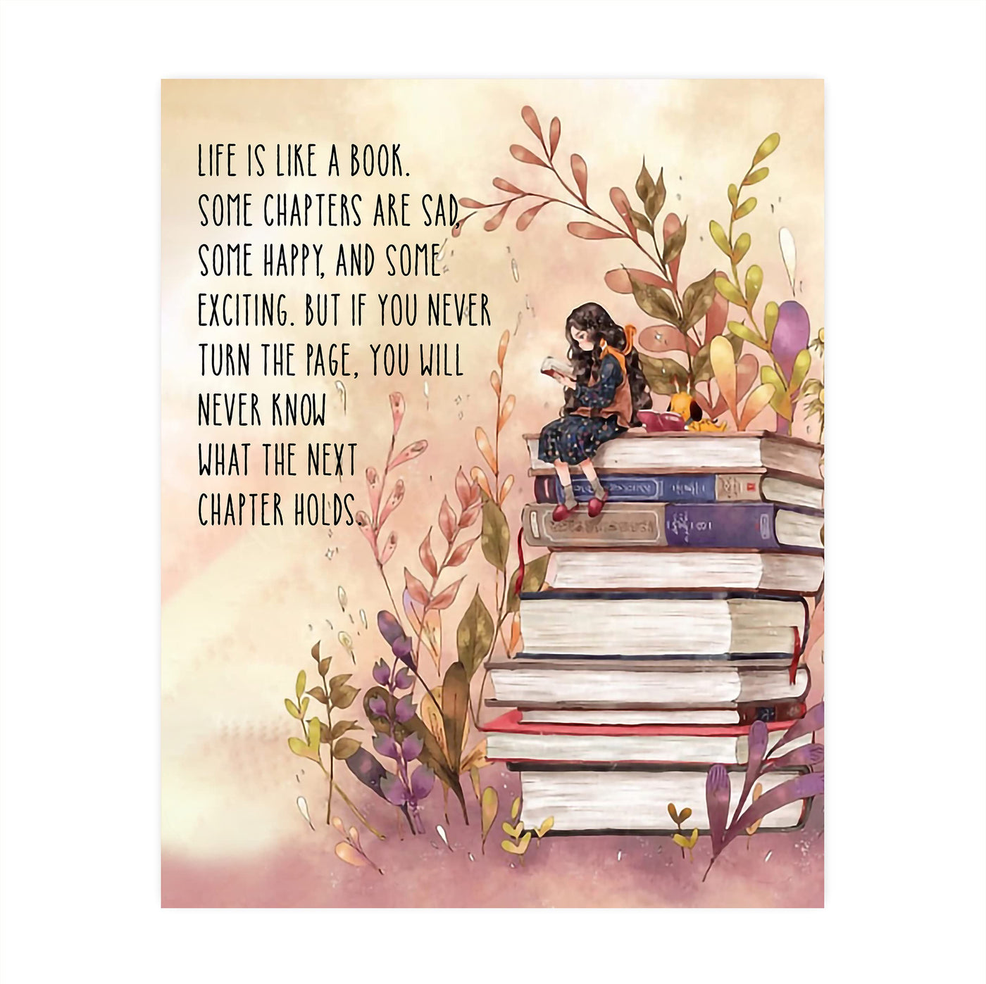 Life Is Like A Book-Some Chapters Sad, Some Happy Inspirational Wall Art -8 x 10" Floral Print w/Stacked Books Image-Ready to Frame. Home-Office-School-Library-Study Decor. Great Gift for Readers!