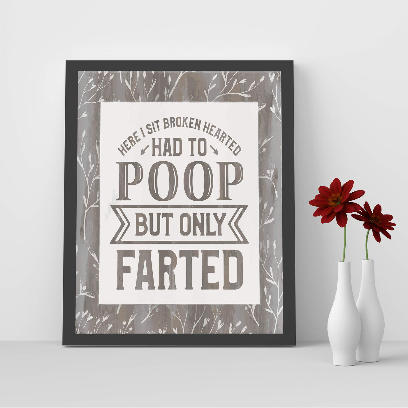 Here I Sit Broken Hearted-Had to Poop-Only Farted Funny Bathroom Wall Sign -8 x 10" Modern Art Print-Ready to Frame. Perfect Humorous Decor for Home-Guest Bathroom. Great Housewarming Gift!