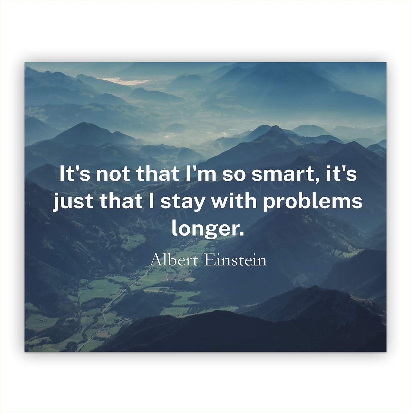 Albert Einstein Quotes-"I Stay With Problems Longer" Motivational Wall Art- 10 x 8" Inspirational Photo Print w/Mountains-Ready to Frame. Great for Home-Office-School Decor. Reminder-Never Give Up!