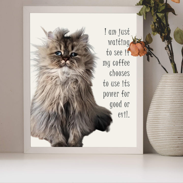 Waiting to See If Coffee Uses Its Power For Good or Evil Funny Coffee Wall Art-8 x 10" Humorous Cat Photo Print-Ready to Frame. Home-Kitchen-Office-Cafe-Dorm Decor. Fun Gift for Coffee Lovers!
