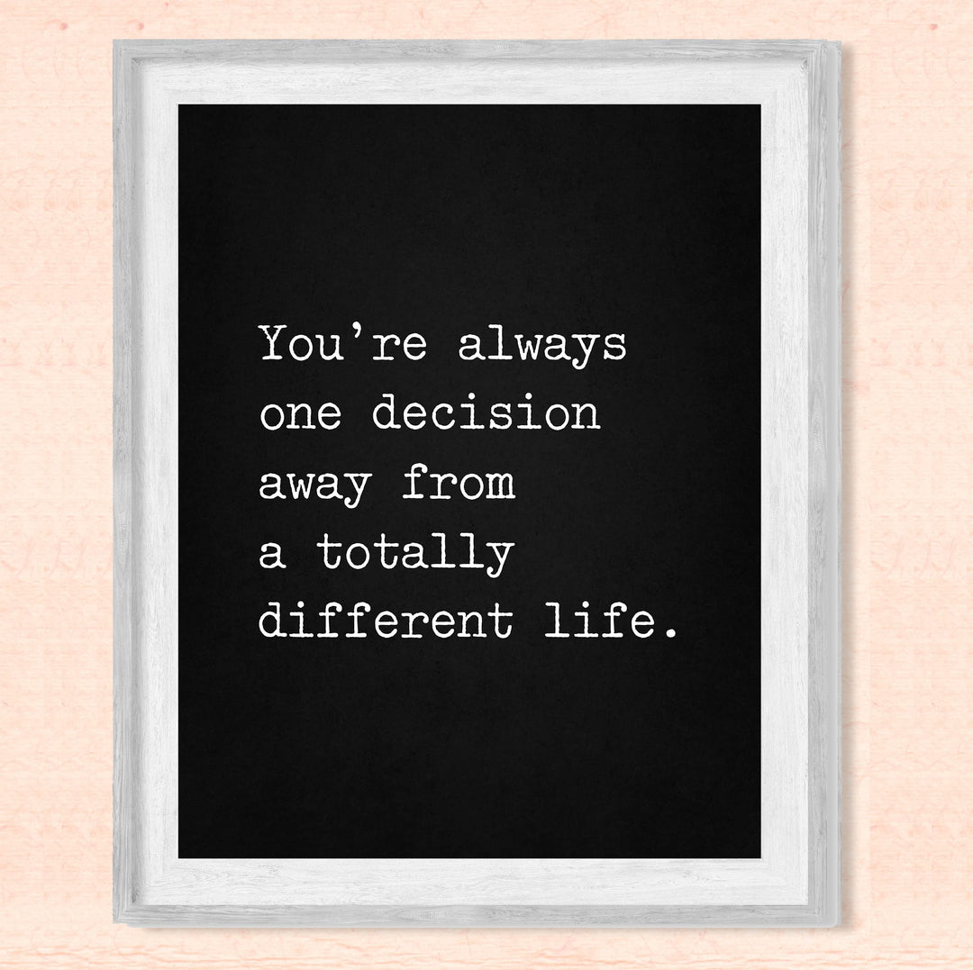?Always One Decision Away From Totally Different Life? Motivational Quotes Wall Art -8 x 10" Typographic Print-Ready to Frame. Inspirational Home-Office-Dorm-Gym Decor. Great Sign for Motivation!