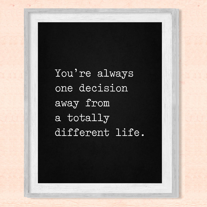 ?Always One Decision Away From Totally Different Life? Motivational Quotes Wall Art -8 x 10" Typographic Print-Ready to Frame. Inspirational Home-Office-Dorm-Gym Decor. Great Sign for Motivation!