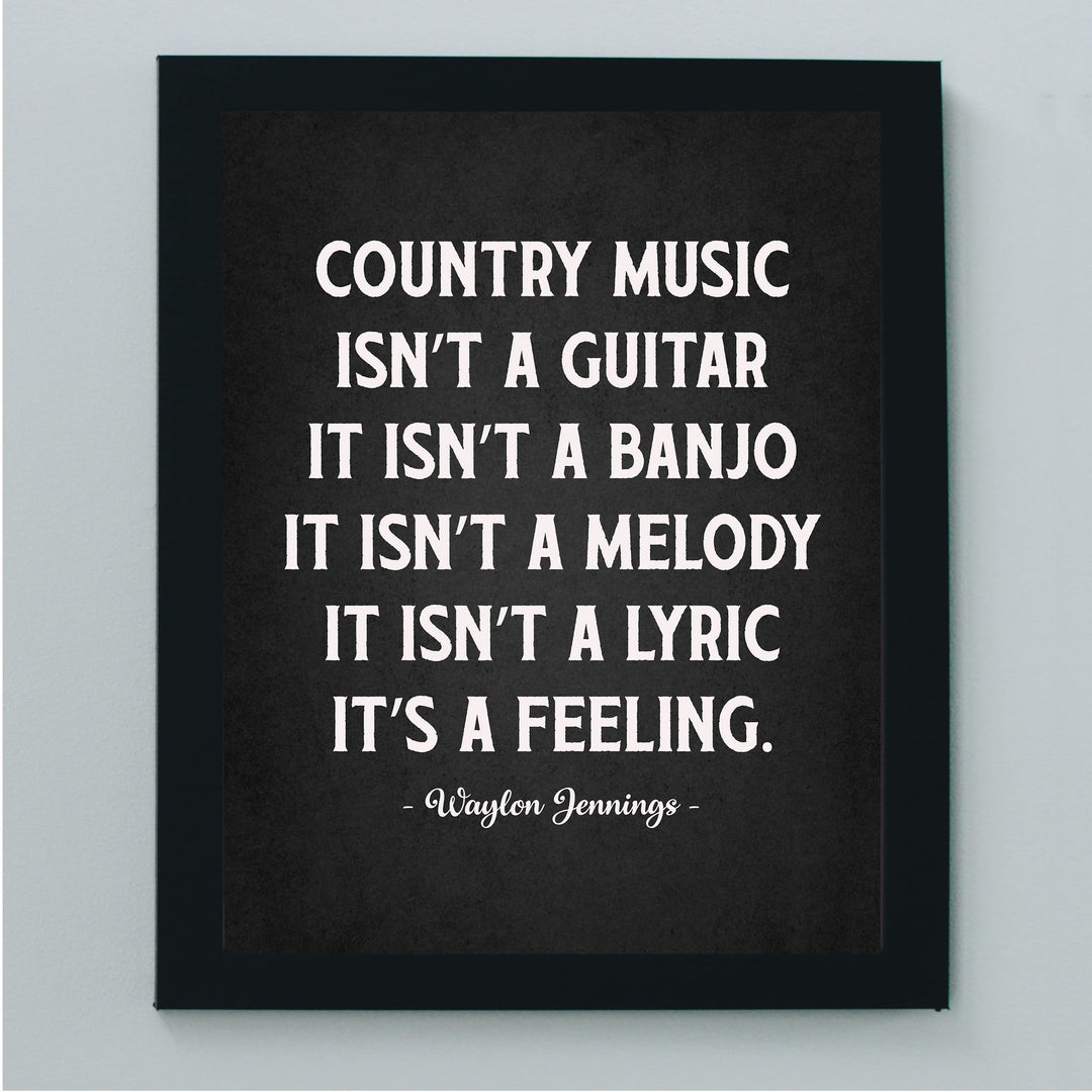Country Music Is a Feeling Famous Country Music Legends Quotes -8 x10" Rustic Quote Poster Print -Ready to Frame. Perfect for Home-Office-Studio-Bar-Man Cave Decor. Great Gift for All Waylon Fans!
