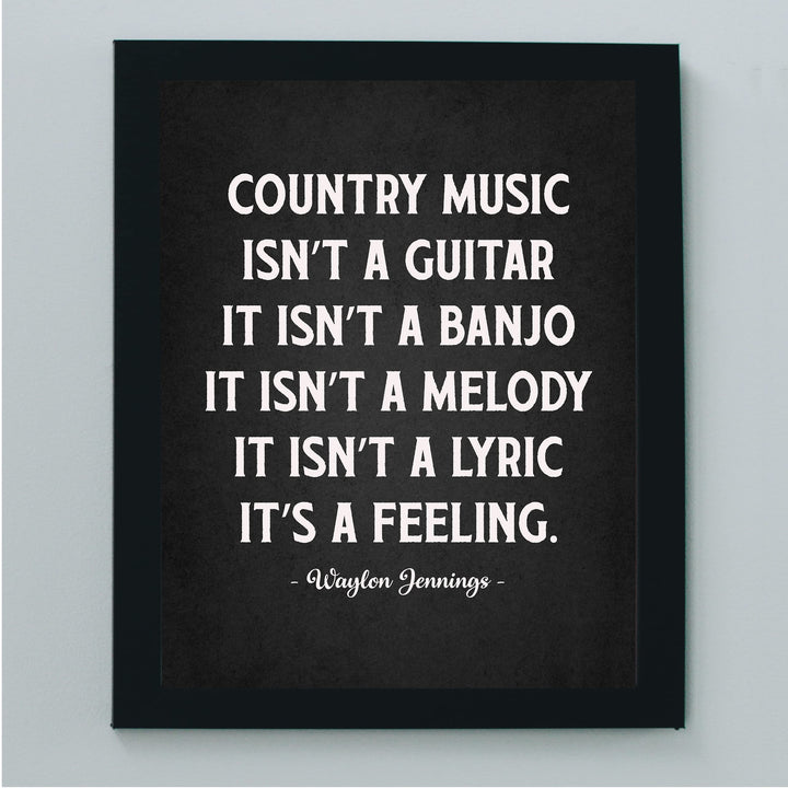 Country Music Is a Feeling Famous Country Music Legends Quotes -8 x10" Rustic Quote Poster Print -Ready to Frame. Perfect for Home-Office-Studio-Bar-Man Cave Decor. Great Gift for All Waylon Fans!