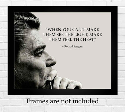 Ronald Reagan Quotes-"Make Them Feel the Heat"-Political Wall Art Print- 10 x 8" Patriotic American Poster Print w/Reagan Silhouette-Ready to Frame. Perfect Home-Office-School-Library Decor.