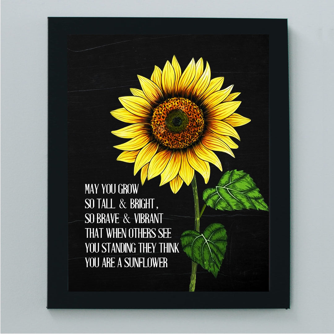 May You Grow So Tall, Bright, Brave &amp; Vibrant-Inspirational Quotes Wall Art Sign -8x10" Sunflower Picture Print-Ready to Frame. Motivational Decor for Home-Office-Studio-Fall-Classroom. Great Gift!