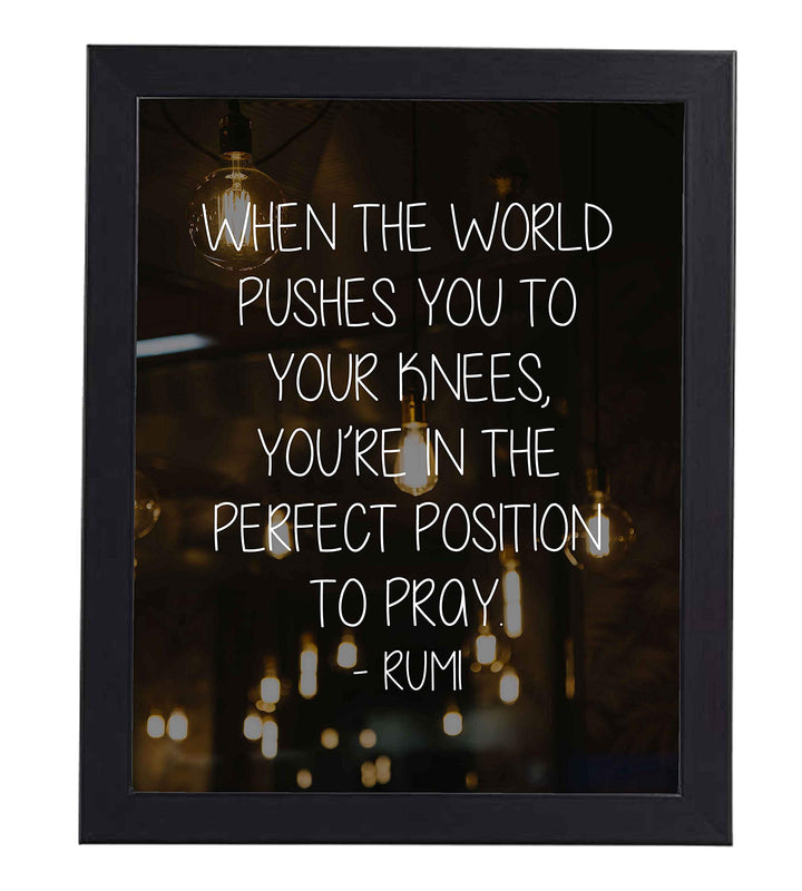When Pushed to Knees-Perfect Position to Pray-Rumi Inspirational Quotes Wall Art -8 x 10" Modern Typographic Poster Print-Ready to Frame. Home-Office-Dorm-Spiritual Decor. Great Gift of Faith!