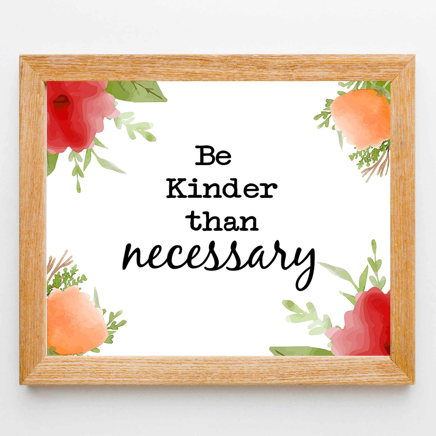 Be Kinder Than Necessary- Inspirational Wall Art- 10 x 8" Print Wall Decor-Ready to Frame. Modern Floral Typographic Print for Home-Office-School. Perfect Reminder to Be the Best You. A Great Gift!