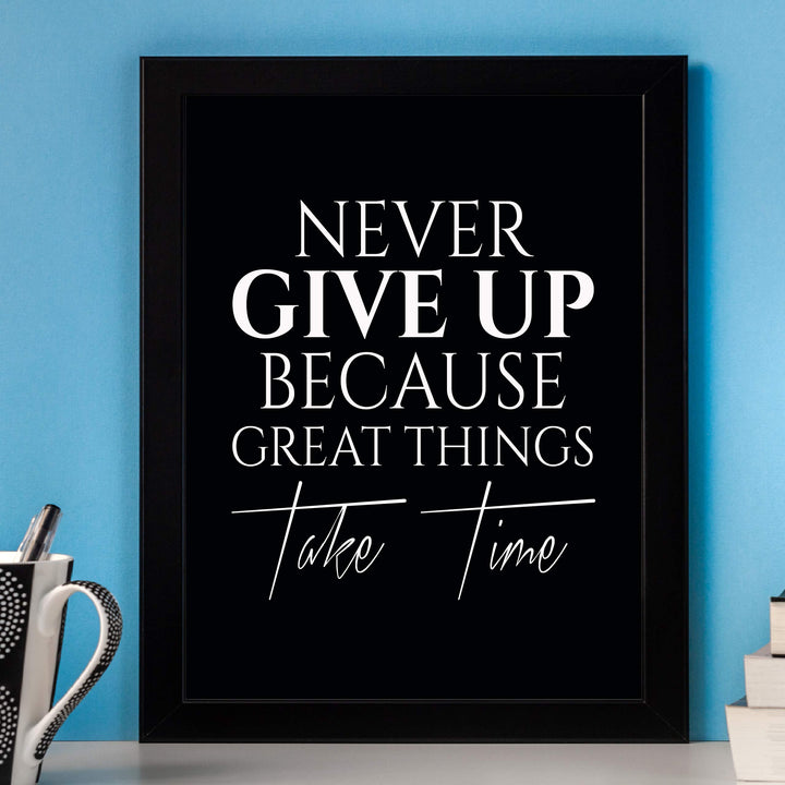 ?Never Give Up-Great Things Take Time? Motivational Quotes Wall Art -8 x 10" Typographic Poster Print-Ready to Frame. Inspirational Home-Office-School-Dorm-Gym Decor. Great Sign for Motivation!