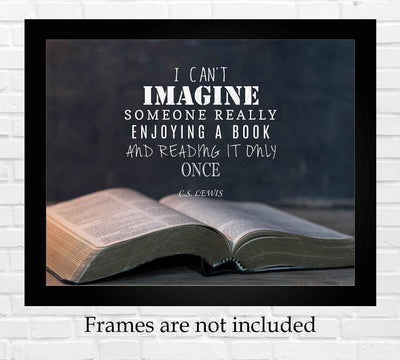 C.S. Lewis Quotes Wall Art-"Can't Imagine Enjoying Book-Reading It Only Once"- 10 x 8" Inspirational Typographic Print-Ready to Frame. Home-Office-School-Library Decor. Great Gift for Book Lovers!