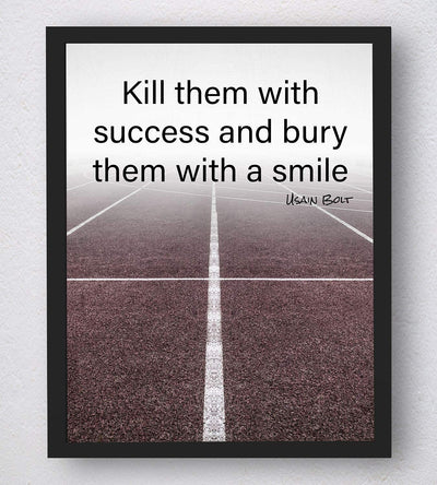 Usain Bolt Quotes-"Kill Them With Success-Bury Them With A Smile"- Motivational Wall Art- 8 x 10" Poster Print-Ready to Frame. Ideal for Home-School-Gym-Locker Room D?cor. Inspire Your Team & Players.