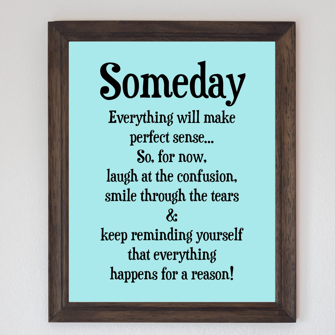 "Someday Everything Will Make Sense" Inspirational Quotes Wall Decor Sign -8 x 10" Motivational Art Print -Ready to Frame. Positive Home-Office-Classroom-Teen-Dorm Decor. Great Gift!