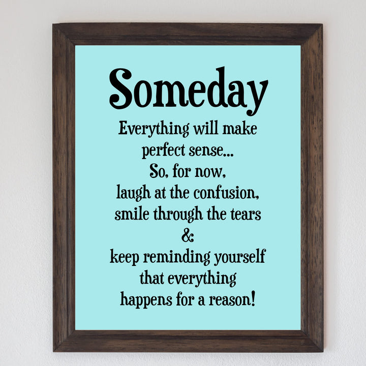 "Someday Everything Will Make Sense" Inspirational Quotes Wall Decor Sign -8 x 10" Motivational Art Print -Ready to Frame. Positive Home-Office-Classroom-Teen-Dorm Decor. Great Gift!