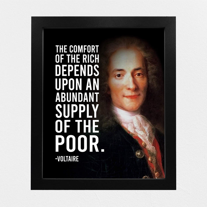 Voltaire Quotes-"Comfort of the Rich Depends Upon Supply of the Poor"-8x10" Political Portrait Wall Print-Ready to Frame. Inspirational Home-Office-School-Library Decor. Great Gift for History Fans!
