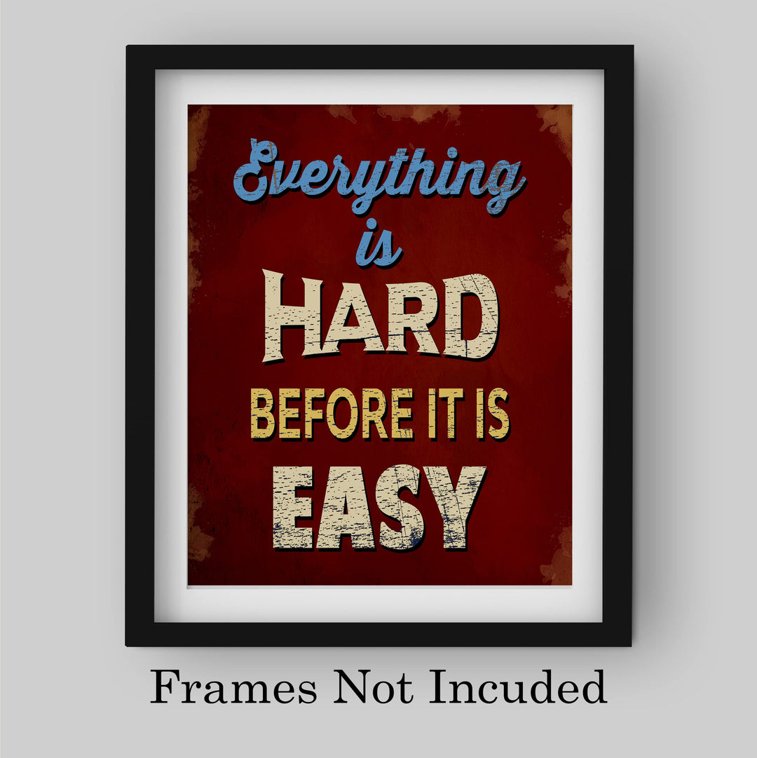 Everything Is Hard Before It Is Easy Motivational Quotes Wall Art -8 x 10" Typographic Poster Print -Ready to Frame. Inspirational Replica Sign for Home-School-Gym-Locker Room &amp; Motivation Decor!