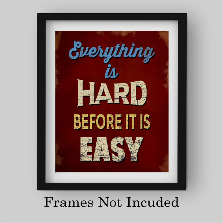 Everything Is Hard Before It Is Easy Motivational Quotes Wall Art -8 x 10" Typographic Poster Print -Ready to Frame. Inspirational Replica Sign for Home-School-Gym-Locker Room &amp; Motivation Decor!